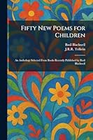 Fifty New Poems for Children: An Anthology Selected From Books Recently Published by Basil Blackwell 1025348303 Book Cover