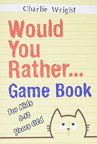 Would You Rather? Game Book: Fun for Kids Ages 6-12