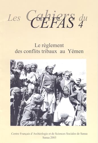 Le règlement des conflits tribaux au Yémen (Histoire et société de la péninsule Arabique)