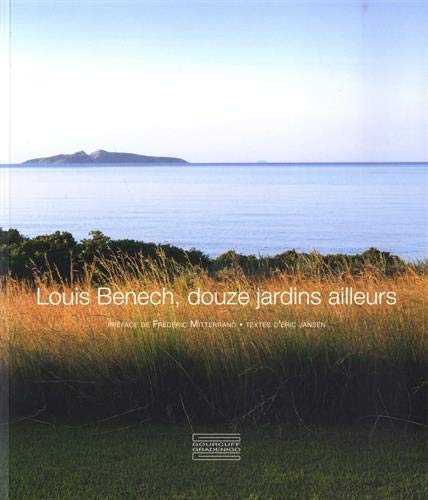 Louis Benech, douze jardins ailleurs (French Edition)