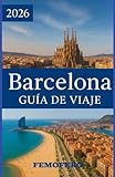 BARCELONA GUÍA DE VIAJE DE 2026: Guía turística completa de Barcelona: atracciones principales, consejos locales y excursiones de un día desde la ciudad.