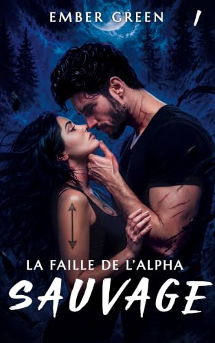 La faille de l'Alpha: dark romance fantasy loups (SAUVAGE t. 1)