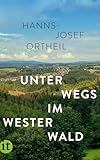 Unterwegs im Westerwald (insel taschenbuch) - Hanns-Josef Ortheil 
