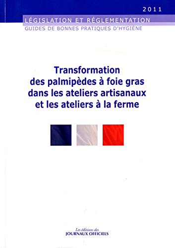 Télécharger Transformation des palmipèdes à foie gras dans les ateliers artisanaux et les ateliers à la ferme Francais PDF