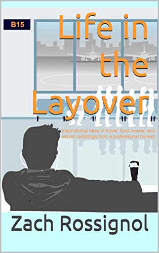 Life in the Layover: international tales of travel, food review, ...