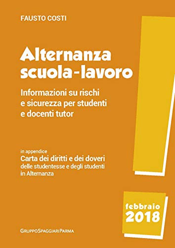 Alternanza scuola-lavoro. Informazioni su rischi e sicurezza per studenti e docenti tutor
