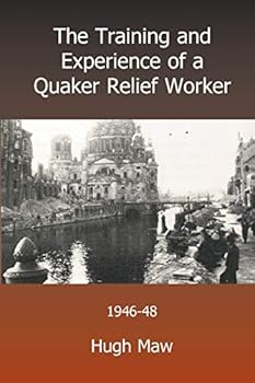 Paperback The Training and Experience of a Quaker Relief Worker Book