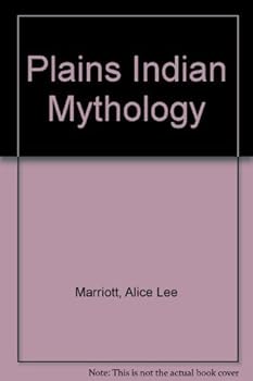 Plains Indian Mythology by Alice Lee Marriott (1975-12-01)