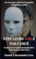 Este livro NÃO é para você: Um Despertar Espiritual: Rejeitando o Superficial na Vida Cristã (Portuguese Edition) 1965252990 Book Cover