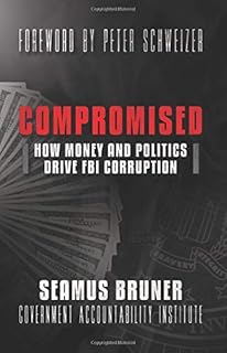 Compromised: How Money and Politics Drive FBI Corruption