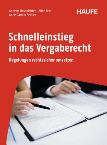 Schnelleinstieg in das Vergaberecht: Regelungen rechtssicher umsetzen (Haufe Fachbuch)