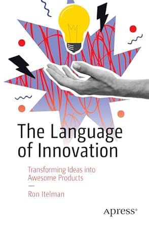 The Language of Innovation: Transforming Ideas into Awesome Products-Wow! eBook