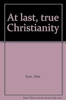 At last, true Christianity 0950443638 Book Cover