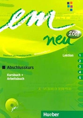 em neu 2008 Abschlusskurs: Deutsch als Fremdsprache / Kursbuch + Arbeitsbuch, Lektion 1–5 mit Arbe em neu 2008 Abschlusskurs: Deutsch als Fremdsprache / Kursbuch + Arbeitsbuch, Lektion 1–5 mit Arbe
