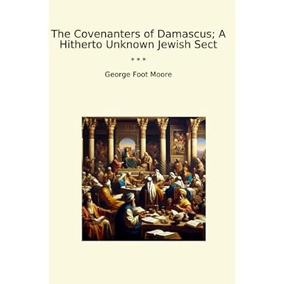The Covenanters of Damascus; A Hitherto Unknown Jewish Sect