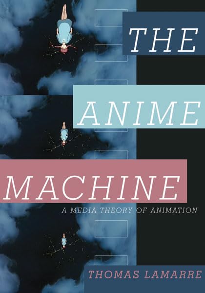 The Anime Machine: A Media Theory of Animation Paperback – 30 October 2009