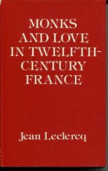 Hardcover Monks and Love in Twelfth-Century France: Psycho-Historical Essays Book