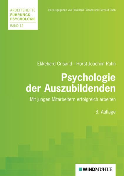 Psychologie der Auszubildenden: Mit jungen Menschen erfolgreich arbeiten (Arbeitshefte Führungspsychologie)