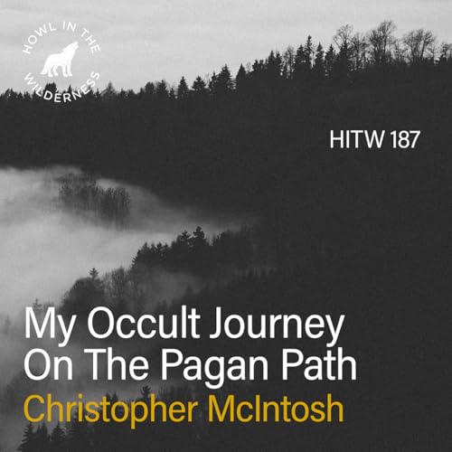 『My Occult Journey On The Pagan Path | Christopher McIntosh | HITW 187』のカバーアート