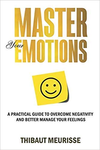 [1981089152] [9781981089154] Master Your Emotions: A Practical Guide to Overcome Negativity and Better Manage Your Feelings -Paperback