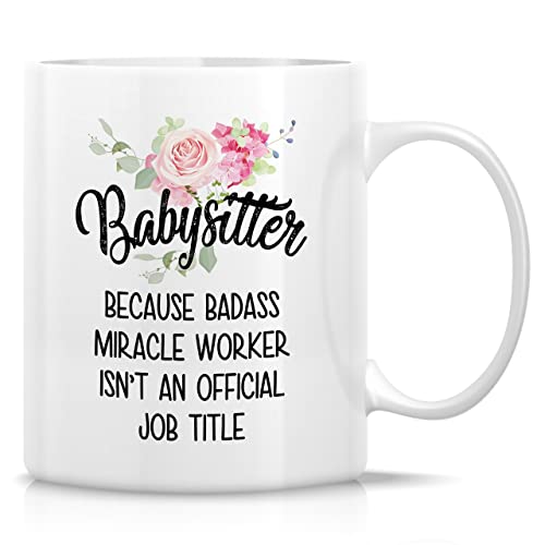 Retreez Funny Mug - Babysitter Miracle Worker 11 Oz Ceramic Coffee Mugs - Funny, Sarcasm, Sarcastic, Motivational Inspirational Appreciation Thank You...