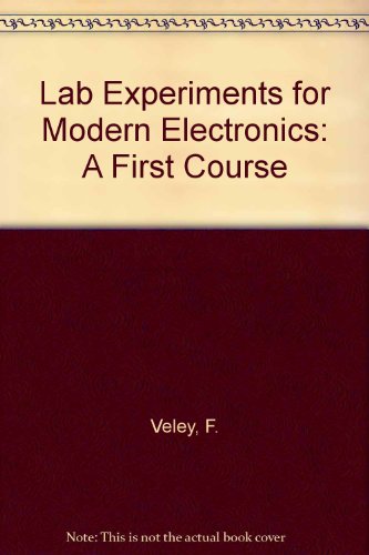 Lab Experiments for Modern Electronics: A First Course view 2