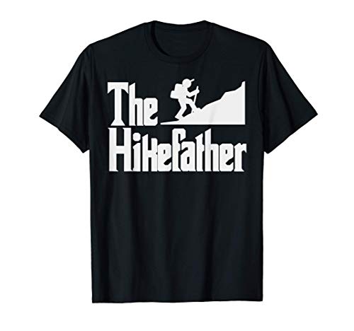Funny Fathers Day The Hike-father Hike Dad Hiker Hiking Gift Camiseta