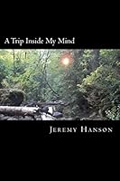A Trip Inside My Mind 1517672619 Book Cover