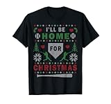 I'LL BE HOME FOR CHRISTMAS BASEBALL UGLY CHRISTMAS SHIRTS T-Shirt