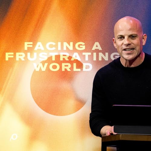 Facing a Frustrating World | Ecclesiastes 5-7