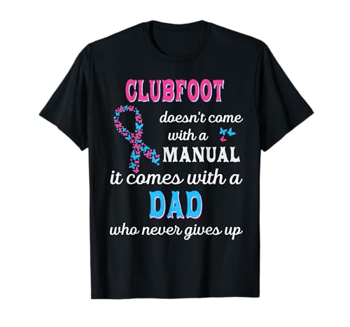 Dad of Clubfoot AWARENESS - Support Clubfoot AWARENESS T-Shirt