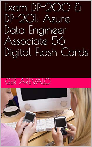 Exam Dp 200 Dp 201 Azure Data Engineer Associate 56 Digital Flash Cards English Edition Ebook Arevalo Ger Amazon De Kindle Shop Exam Dp 200 Dp 201 Azure Data Engineer Associate 56 Digital Flash Cards English Edition Ebook Arevalo Ger Amazon De Kindle Shop