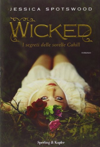 Wicked. I segreti delle sorelle Cahill Wicked. I segreti delle sorelle Cahill