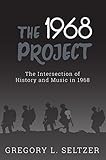 The 1968 Project: The Intersection of History and Music in 1968
