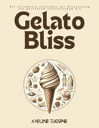Gelato Bliss: Der ultimative Leitfaden zur Herstellung von perfektem italienischem Eis