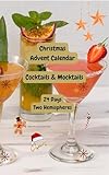 Christmas Advent Calendar Cocktails & Mocktails : 24 Days, Two Hemispheres
