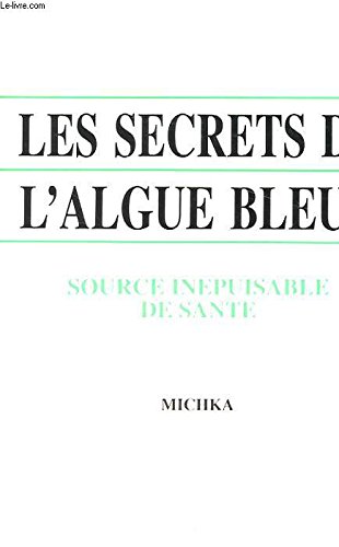 La spiruline - une algue pour l'homme et la planète Michka