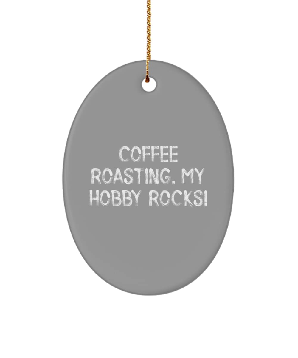 Special Coffee Roasting Oval Ornament, Coffee Roasting. My Hobby Rocks!, Present for Friends, Best Gifts from