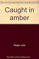 Caught in amber 0887531156 Book Cover