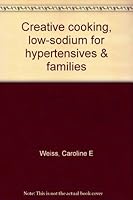 Creative cooking, low-sodium for hypertensives & families B000726YRO Book Cover