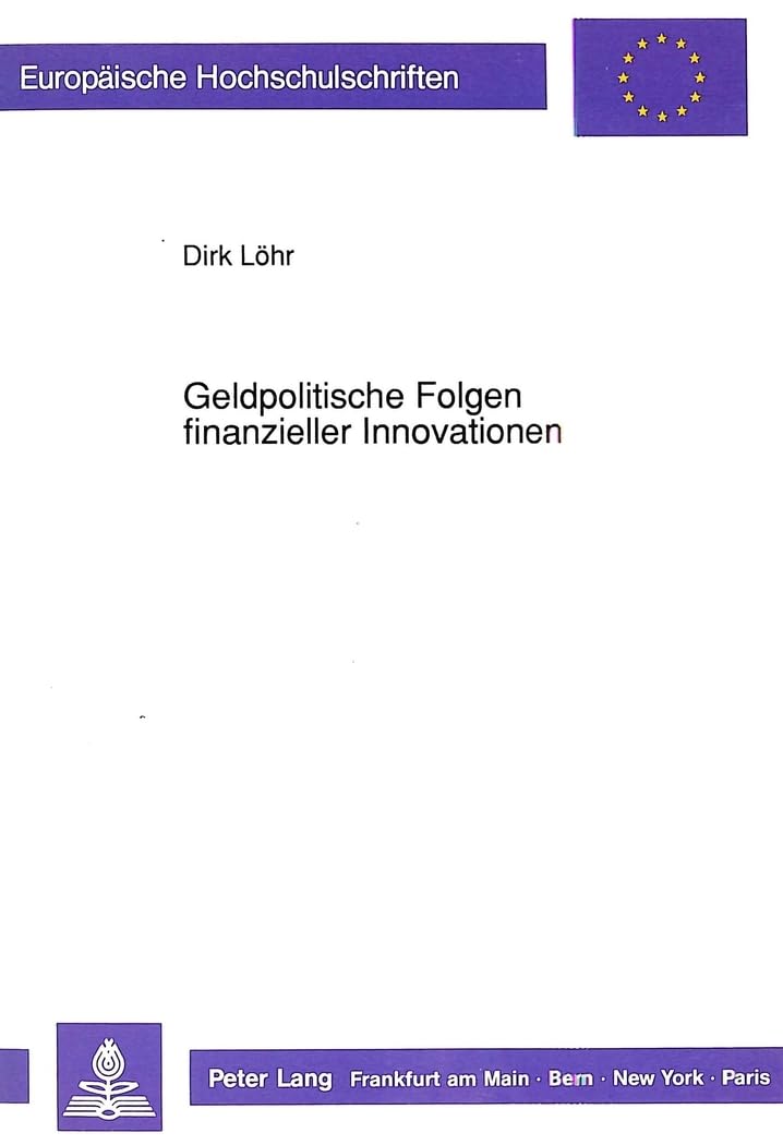 Geldpolitische Folgen finanzieller Innovationen (Europäische Hochschulschriften / European University Studies / Publications Universitaires