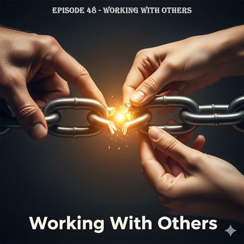 Episode 48 – Working With Others