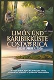 Limón und Karibikküste Costa Rica Reiseführer 2026: Versteckte Strände, Regenwaldwanderungen, Vulkane, Wildtiersafaris, Reiserouten zu afrikanischer Kultur und Natur