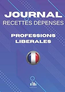 Journal Recettes Dépenses Professions Libérales: Registre Comptable Pour Les Professionnels Libéraux (médecins, infirmières, avocats,...) - Format A4