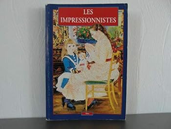 Paperback Les impressionistes : L'impressionisme, la poésie magnifique de l'instant qui passe"" [French] Book