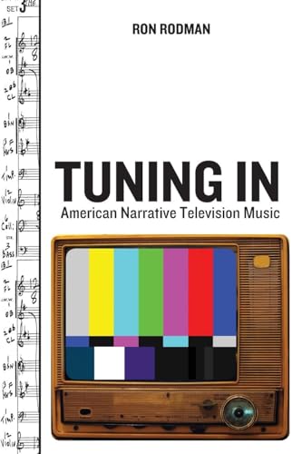 Tuning In: American Narrative Television Music (The Oxford Music/Media Series)