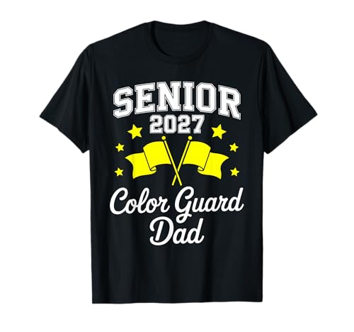 Senior 2027 Color Guard Dad Marching Band Senior Night Mens T-Shirt