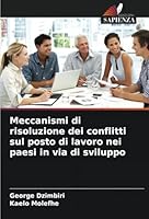 Meccanismi di risoluzione dei conflitti sul posto di lavoro nei paesi in via di sviluppo (Italian Edition) 6208696283 Book Cover