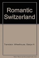 Romantic Switzerland B000I3ZN3S Book Cover