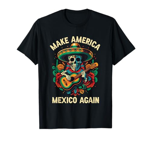 Make America Mexico Again America Messico Americano Messicano Maglietta